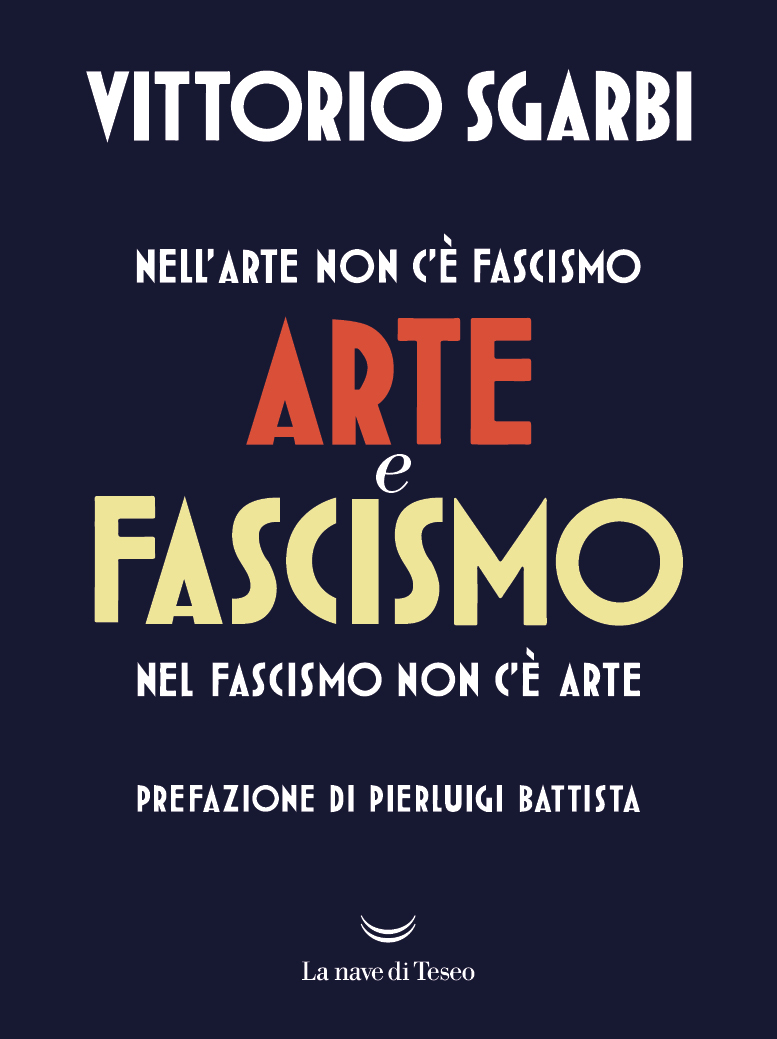 Vittorio Sgarbi Arte e Fascismo